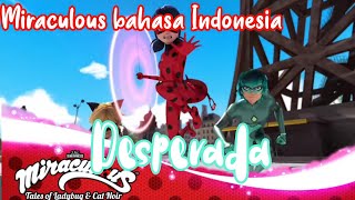 Miraculous bahasa Indonesia desperada || 2021