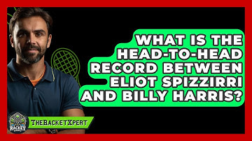 What Is the Head-to-Head Record Between Eliot Spizzirri and Billy Harris? | The Racket Xpert News