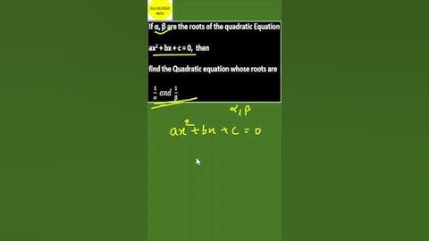If α  β are the roots of the quadratic Equation  ax^2 + bx + c = 0