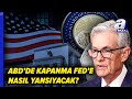 ABD’de Kapanma Krizi FED’i Nasıl Etkileyecek? | A Para