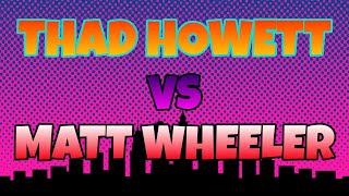 Matt Wheeler Vs Thad Hairy Howett