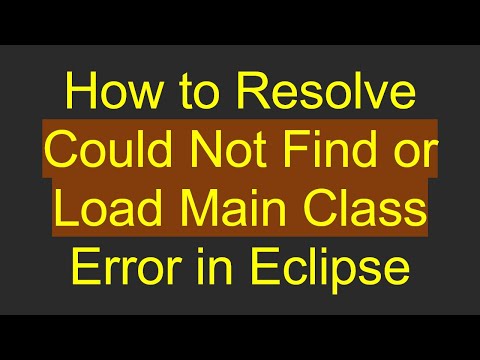 How to Resolve Could Not Find or Load Main Class Error in Eclipse