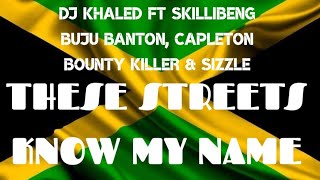 DJ Khaled ft Skillibeng, Buju Banton, Capleton, Bounty Killer \& Sizzla - These Streets Know My Name