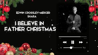 Edwin Crossley-Mercer &amp; Shara - I Believe in Father Christmas