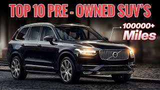 top 10 pre-owned suvs with 100,000 miles and still worth every dollar