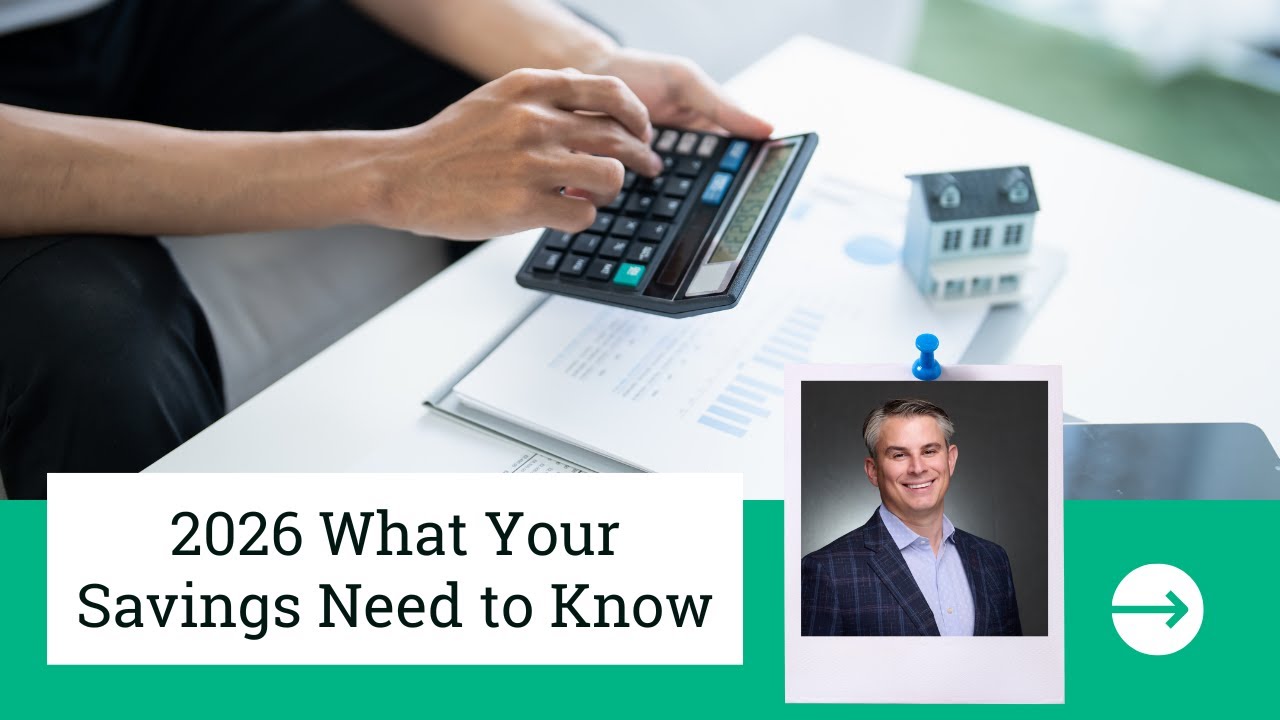 2026 What Your Savings Need to Know