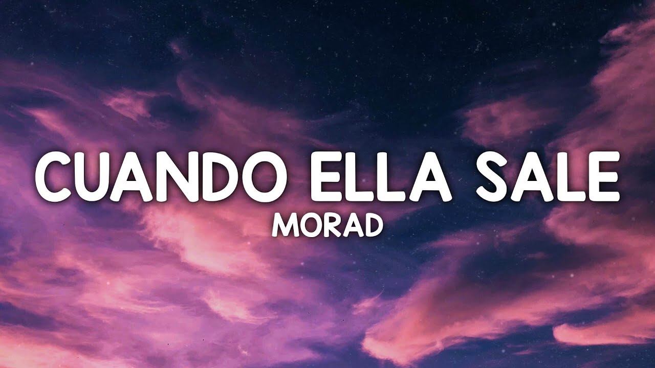MORAD - Cuando Ella Sale (Letra/Lyrics)