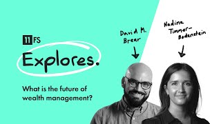 What is the future of wealth management? | 11:FS Explores