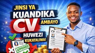 Jinsi ya Kuandika CV Nzuri ya Kuombea Kazi 2026 | How to Write a CV