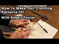 Doll Dress Pattern Making 101 With Robert Tonner Virtual Doll Convention Sewing Workshop 