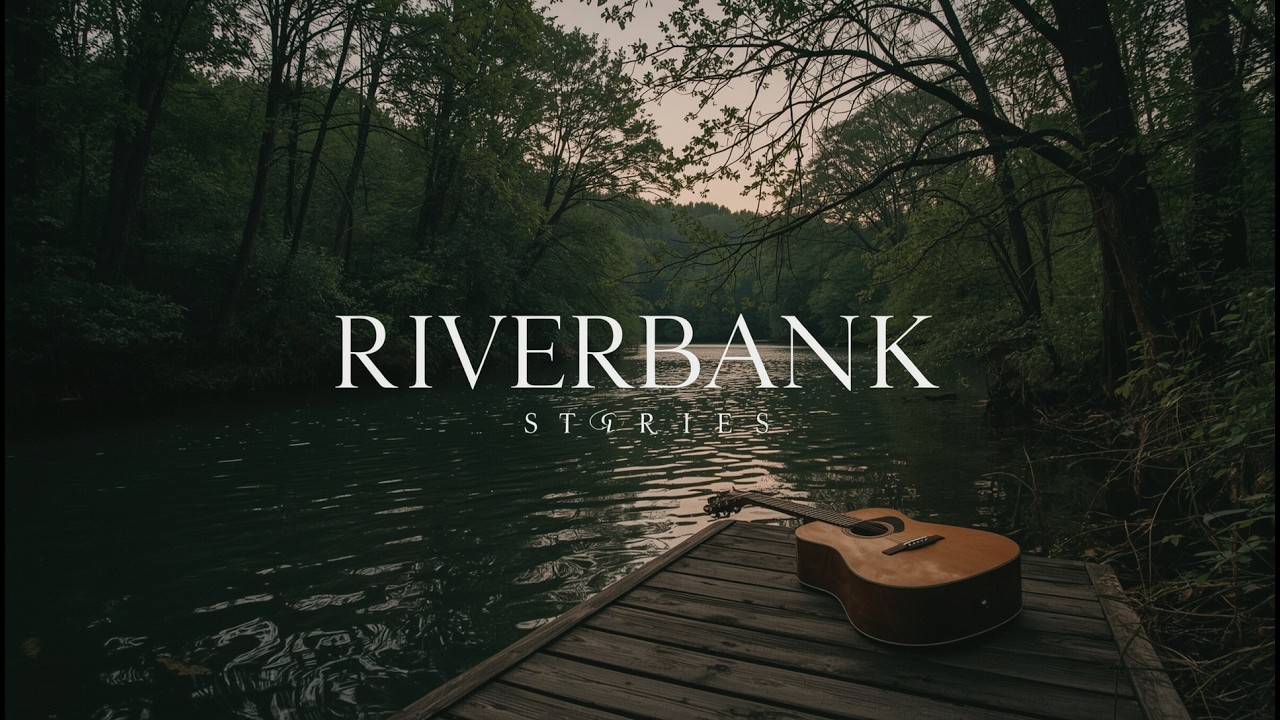 ποΈ Riverbank Stories β Cozy Indie Folk Guitar for Calm Evenings ποΈ Riverbank Stories β Cozy Indie Folk Guitar for Calm Evenings
