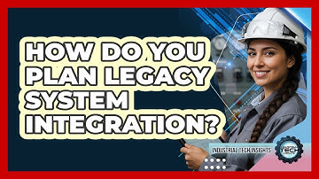 How Do You Plan Legacy System Integration?