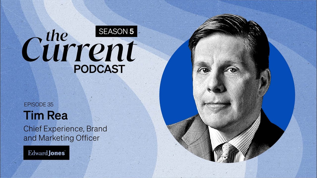The Current Podcast Edward Jones' Tim Rea YouTube