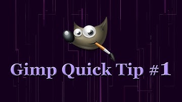 Gimp Quick Tip #1