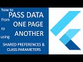 HOW TO PASS DATA FROM ONE PAGE TO ANOTHER USING SHARED PREFERENCES AND CLASS PARAMETERS IN FLUTTER