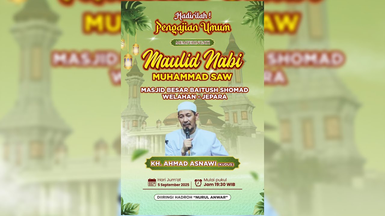 PENGAJIAN UMUM BERSAMA KH. AHMAD ASNAWI (KUDUS) DALAM RANGKA MEMPERINGATI MAULID NABI MUHAMMAD SAW