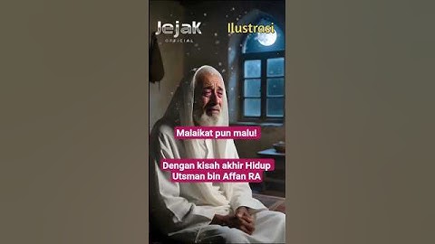 Malaikat pun malu! Dengan kisah akhir Hidup Utsman bin Affan RA #utsmanbinaffan #kisahsahabatnabi