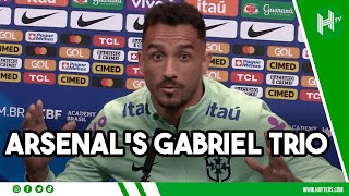 Martinelli, Jesus & Magalhaes are SO IMPRESSIVE! Danilo praises Arsenal’s three Gabby's & Arteta