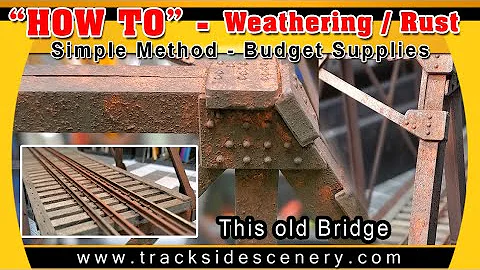 How-To Realistic Weathering and Rust - Simple Methods and Budget Supplies