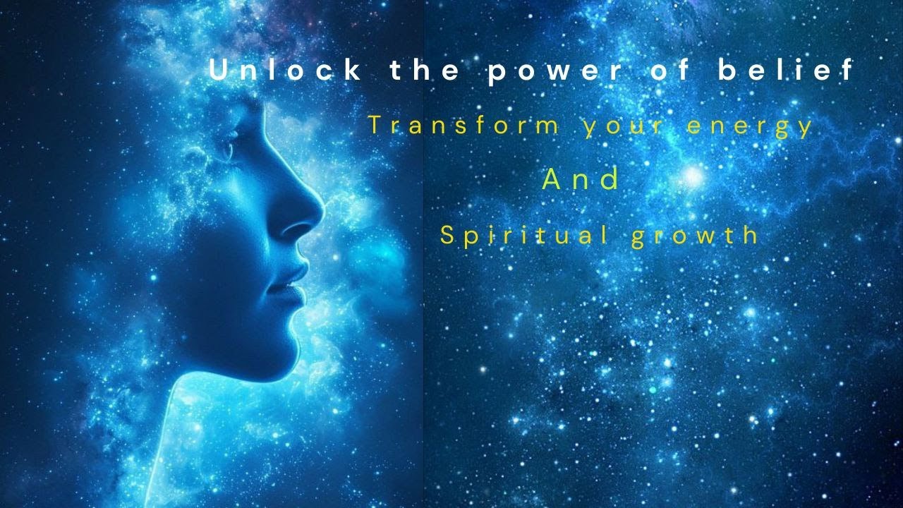 Unlock the Power of Belief: Transform Your Energy and Spiritual Growth ...