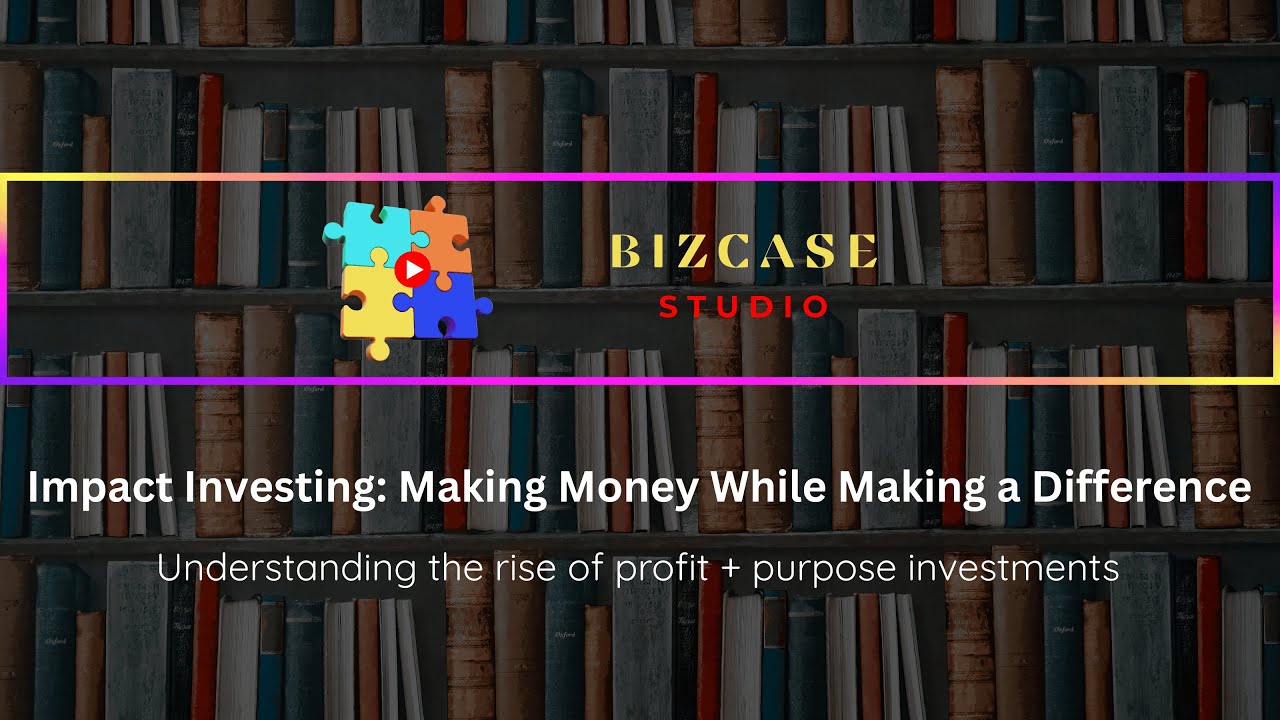 Impact Investing Explained | Make Money While Making a Difference