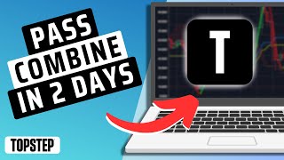 How To Pass TOPSTEP Combine Quickly- Full Guide