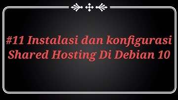 #11 Instalasi dan Konfigurasi Shared Hosting di debian 10