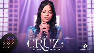 Jaiane Ferreira Foi Lá Na Cruz Live Session