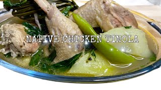 CHICKEN TINOLA | CLASSIC TINOLANG MANOK | NATIVE CHICKEN TINOLA RECIPE