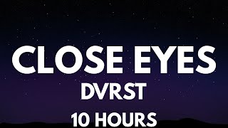 DVRST - CLOSE EYES 10 Hours