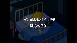 My Ordinary Life (Slowed + Reverb)