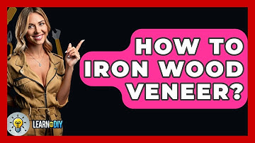 How To Iron Wood Veneer? - LearnToDIY360.com
