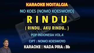 Rindu karaoke Nomo Koeswoyo (No Koes) nada pria Bb - karaoke nostalgia
