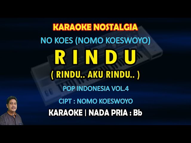 Rindu karaoke Nomo Koeswoyo (No Koes) nada pria Bb - karaoke nostalgia class=