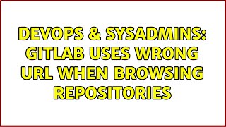Celebrity DevOps & SysAdmins: Gitlab uses wrong url when browsing repositories Wealth