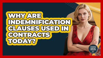 Why Are Indemnification Clauses Used In Contracts Today? - Avoiding Common Legal Mistakes