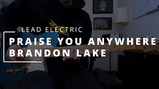 Praise You Anywhere - Brandon Lake || LEAD ELECTRIC + HELIX