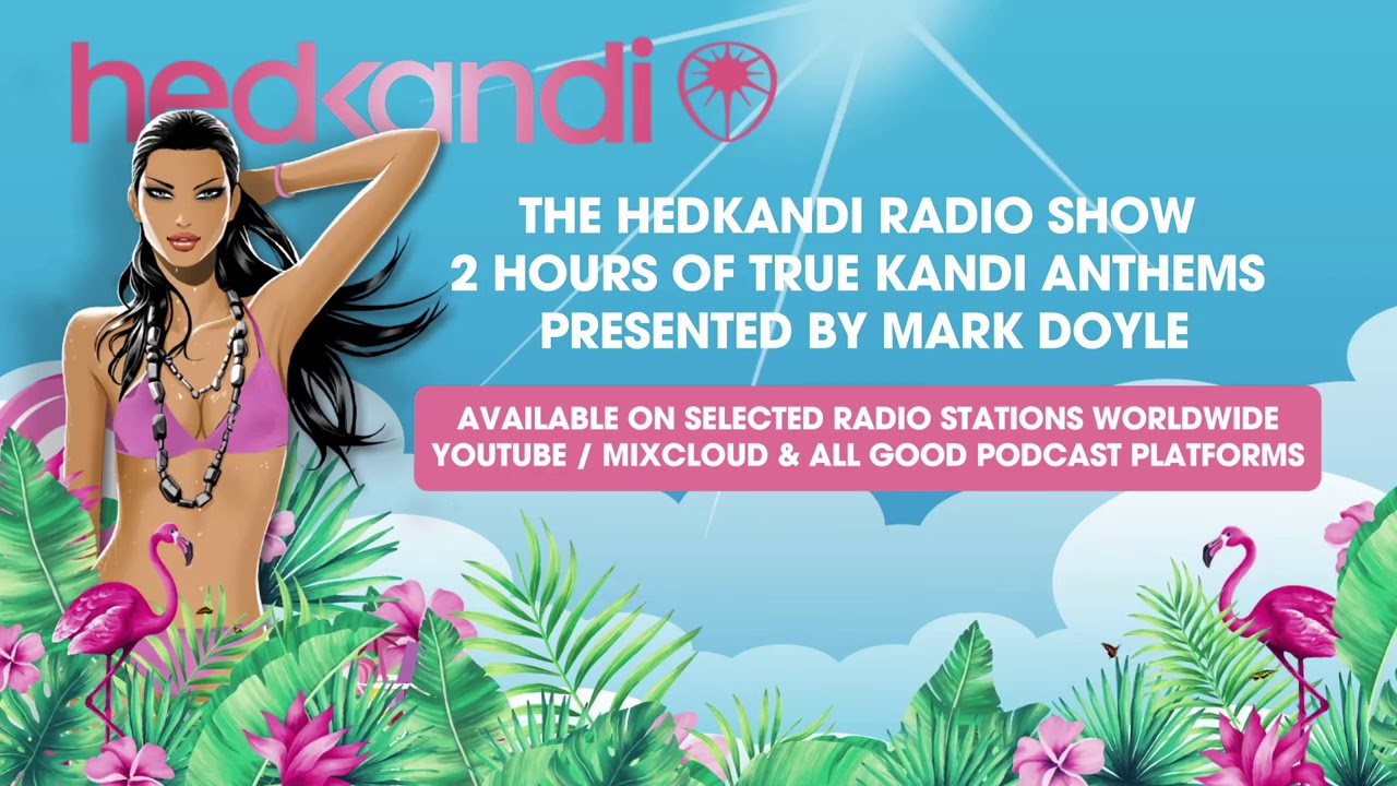 The Hedkandi Radio Show Presented By Mark Doyle 