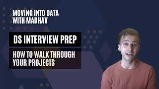 Data Science Interview Prep | How To Walk Through Your Projects