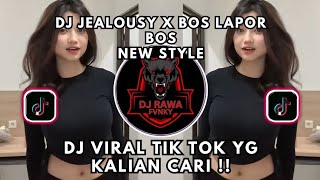 DJ JEALOUS X BOS LAPOR BOS • NEW STYLE • FULL SONG VIRAL TIK TOK WHAT YOU'RE LOOKING FOR!!
