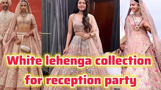 वाइट लहंगा कलेक्शन फॉर रिसेप्शन पार्टी🎊।।Reception party outfits Ideas।। Beautiful Dress in 2025😍।।