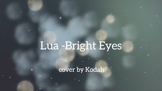 Lua - Bright Eyes Cover by Kodah