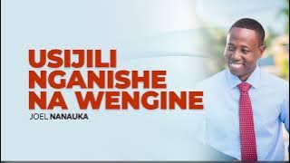 USIJILINGANISHE NA WENGINE: JOEL NANAUKA