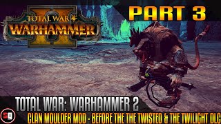 Total War: Warhammer 2 - Clan Moulder Mod - Before the THE TWISTED & THE TWILIGHT DLC - Part 3
