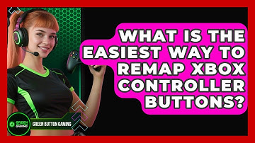 What Is The Easiest Way To Remap Xbox Controller Buttons? - Green Button Gaming