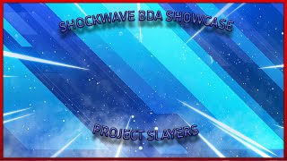 Shockwave BDA showcase | Project slayers