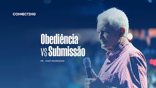 Connecting | Obediência vs Submissão | Pr. José Rodrigues | 18/10/2022