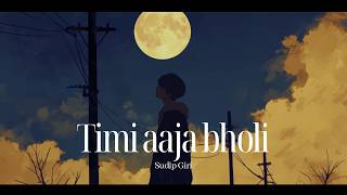 Timi Aja Bholi - Sudip Giri |Lyrics Video|