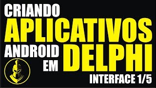Criando um App para Android com Delphi  Berlin Parte 1