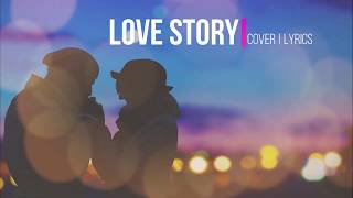 Love Story | Karlo Gutierrez | Cover | Lyrics